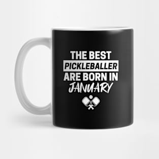 The Best Pickleballer are born in January Mug